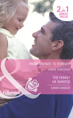 Book cover for From Friends to Forever / The Family He Wanted