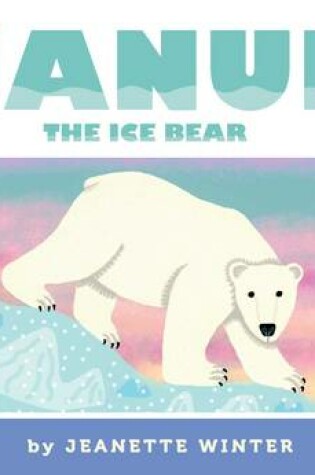 Cover of Nanuk the Ice Bear
