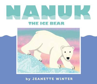 Book cover for Nanuk the Ice Bear