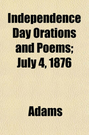 Cover of Independence Day Orations and Poems; July 4, 1876