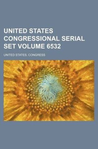 Cover of United States Congressional Serial Set Volume 6532