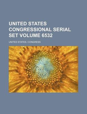 Book cover for United States Congressional Serial Set Volume 6532