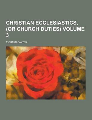 Book cover for Christian Ecclesiastics, (or Church Duties) Volume 3