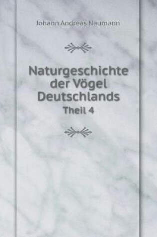 Cover of Naturgeschichte der Vögel Deutschlands Theil 4