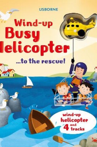 Cover of Wind-Up Busy Helicopter...to the Rescue!
