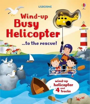 Cover of Wind-Up Busy Helicopter...to the Rescue!