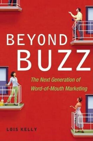 Cover of Beyond Buzz: The Next Generation Ofd Word of Mouth Marketing