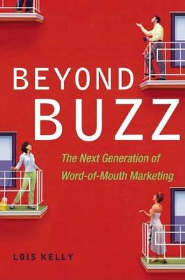 Book cover for Beyond Buzz: The Next Generation Ofd Word of Mouth Marketing