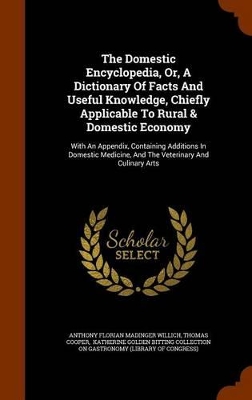 Book cover for The Domestic Encyclopedia, Or, a Dictionary of Facts and Useful Knowledge, Chiefly Applicable to Rural & Domestic Economy