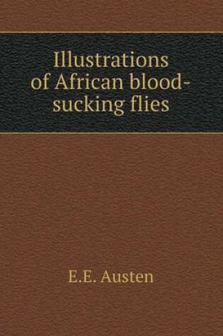 Cover of Illustrations of African blood-sucking flies