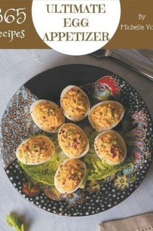 Cover of 365 Ultimate Egg Appetizer Recipes