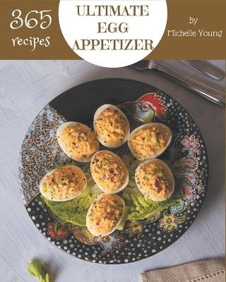 Book cover for 365 Ultimate Egg Appetizer Recipes