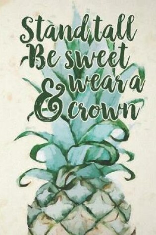 Cover of Stand Tall Be Sweet and Wear a Crown