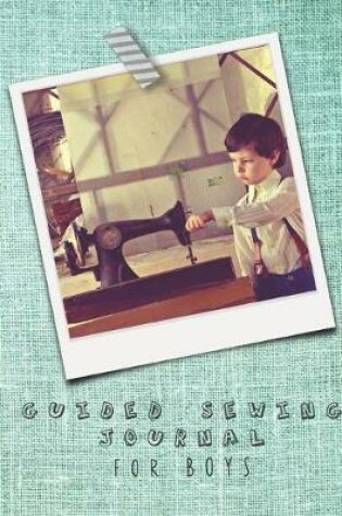 Cover of Guided sewing journal for boys