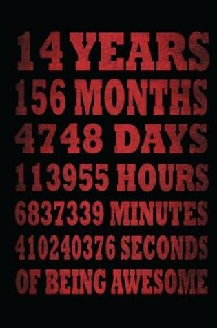 Cover of 14 Years 156 Months 4748 Days 113955 Hours 6837339 Minutes 410240376 Seconds Of Being Awesome