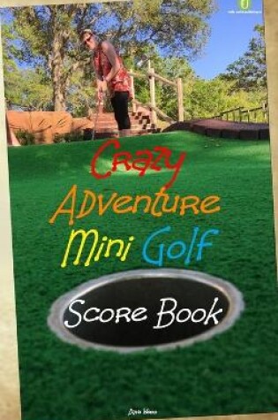 Cover of Crazy Adventure Mini Golf Score Book
