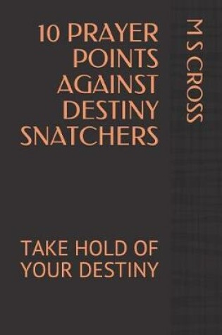 Cover of 10 Prayer Points Against Destiny Snatchers