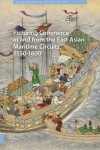 Book cover for Picturing Commerce in and from the East Asian Maritime Circuits, 1550-1800