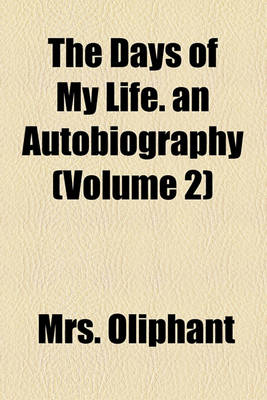 Book cover for The Days of My Life. an Autobiography (Volume 2)