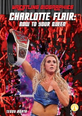 Book cover for Charlotte Flair: Bow to Your Queen