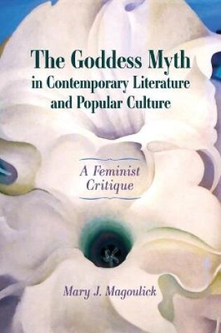 Cover of The Goddess Myth in Contemporary Literature and Popular Culture