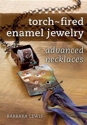 Book cover for Torch-Fired Enamel Jewelry, Advanced Necklaces