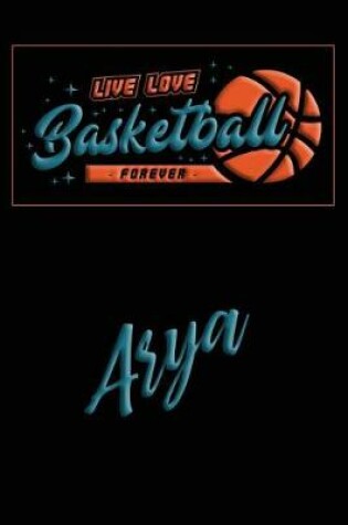 Cover of Live Love Basketball Forever Arya