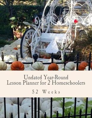 Book cover for Undated Year-Round Lesson Planner for 2 Homeschoolers