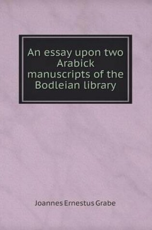 Cover of An essay upon two Arabick manuscripts of the Bodleian library