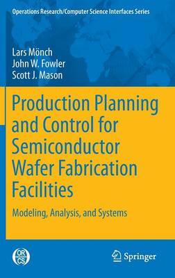 Cover of Production Planning and Control for Semiconductor Wafer Fabrication Facilities