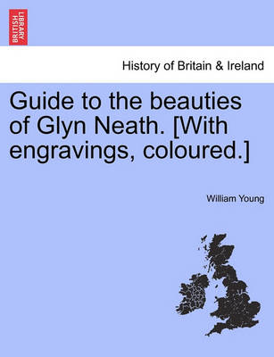 Book cover for Guide to the Beauties of Glyn Neath. [With Engravings, Coloured.]