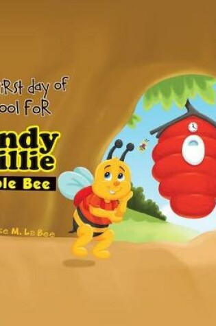 Cover of The First Day of School for Randy Willie Bumble Bee