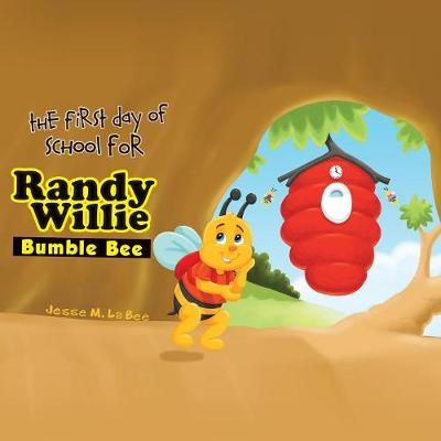Book cover for The First Day of School for Randy Willie Bumble Bee