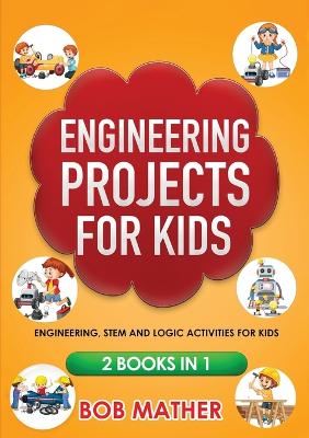 Cover of Engineering Projects for Kids 2 Books in 1