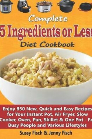 Cover of Complete 5 Ingredients or Less Diet Cookbook