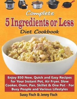 Book cover for Complete 5 Ingredients or Less Diet Cookbook