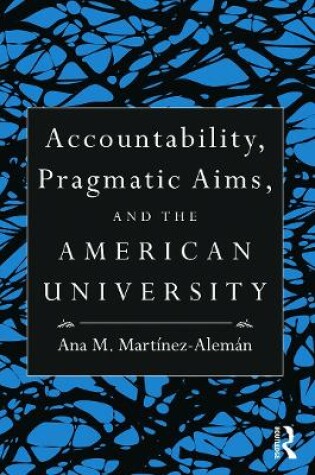 Cover of Accountability, Pragmatic Aims, and the American University