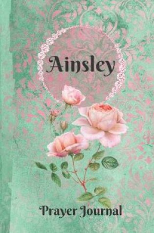 Cover of Ainsley Personalized Name Praise and Worship Prayer Journal