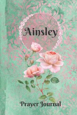 Book cover for Ainsley Personalized Name Praise and Worship Prayer Journal