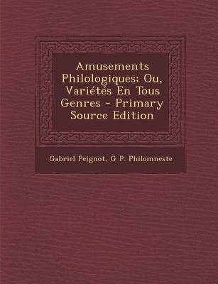 Book cover for Amusements Philologiques; Ou, Varietes En Tous Genres - Primary Source Edition