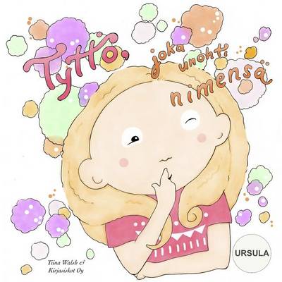Book cover for Tyttö, joka unohti nimensä URSULA