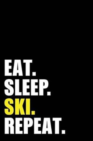 Cover of Eat Sleep Ski Repeat