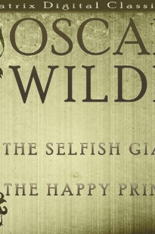 Cover of The Selfish Giant, The Happy Prince