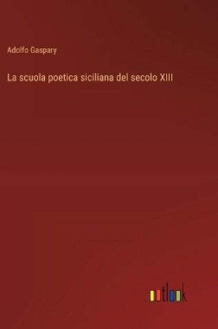 Cover of La scuola poetica siciliana del secolo XIII