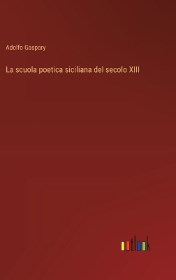 Book cover for La scuola poetica siciliana del secolo XIII