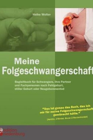 Cover of Meine Folgeschwangerschaft - Begleitbuch für Schwangere, ihre Partner und Fachpersonen nach Fehlgeburt, stiller Geburt oder Neugeborenentod