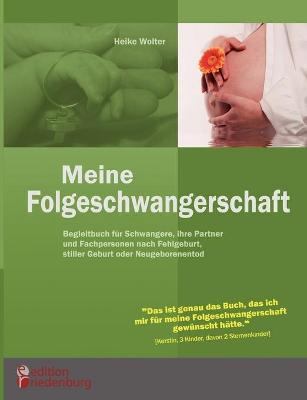 Book cover for Meine Folgeschwangerschaft - Begleitbuch für Schwangere, ihre Partner und Fachpersonen nach Fehlgeburt, stiller Geburt oder Neugeborenentod