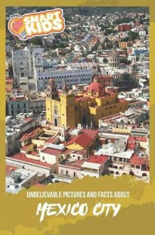 Cover of Unbelievable Pictures and Facts About Mexico City