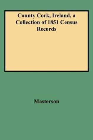 Cover of County Cork, Ireland, a Collection of 1851 Census Records