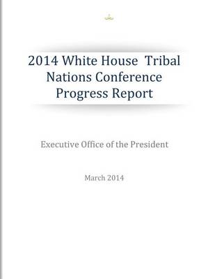 Book cover for 2014 White House Tribal Nations Conference Progress Report